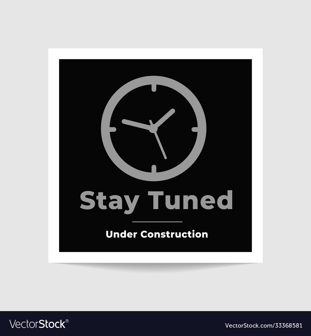 Stay tuned under construction photo template Vector Image Stay tuned under construction photo template Vector Image