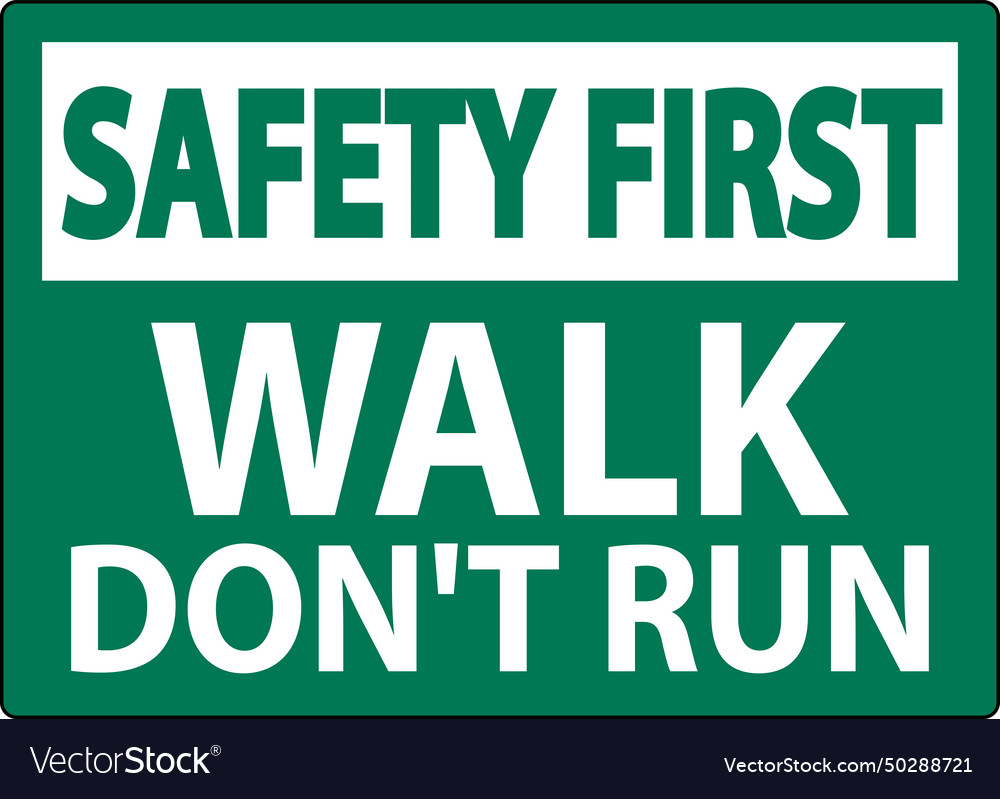 Safety first sign walk dont run Royalty Free Vector Image