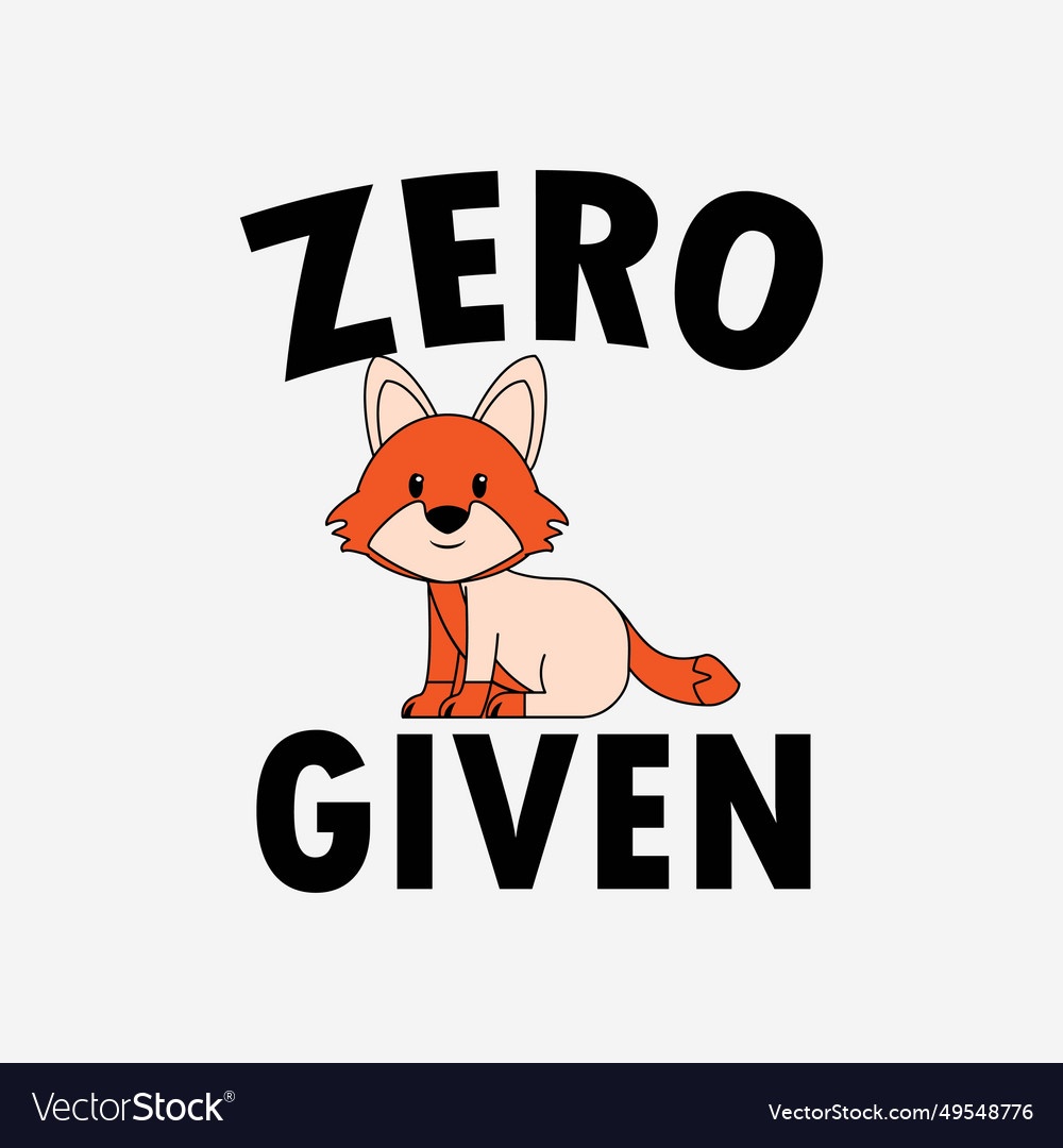Zero foxes given svg funny cricut craft cut files vector image Zero foxes given svg funny cricut craft cut files