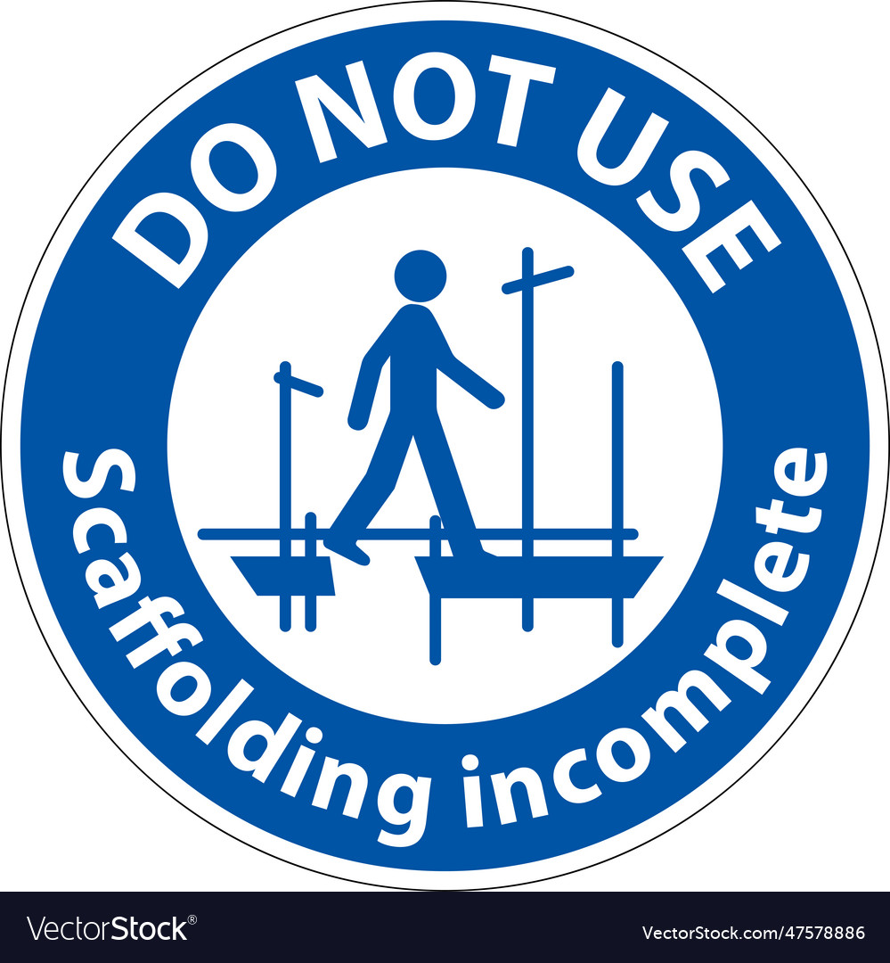 Notice sign do not use scaffolding incomplete