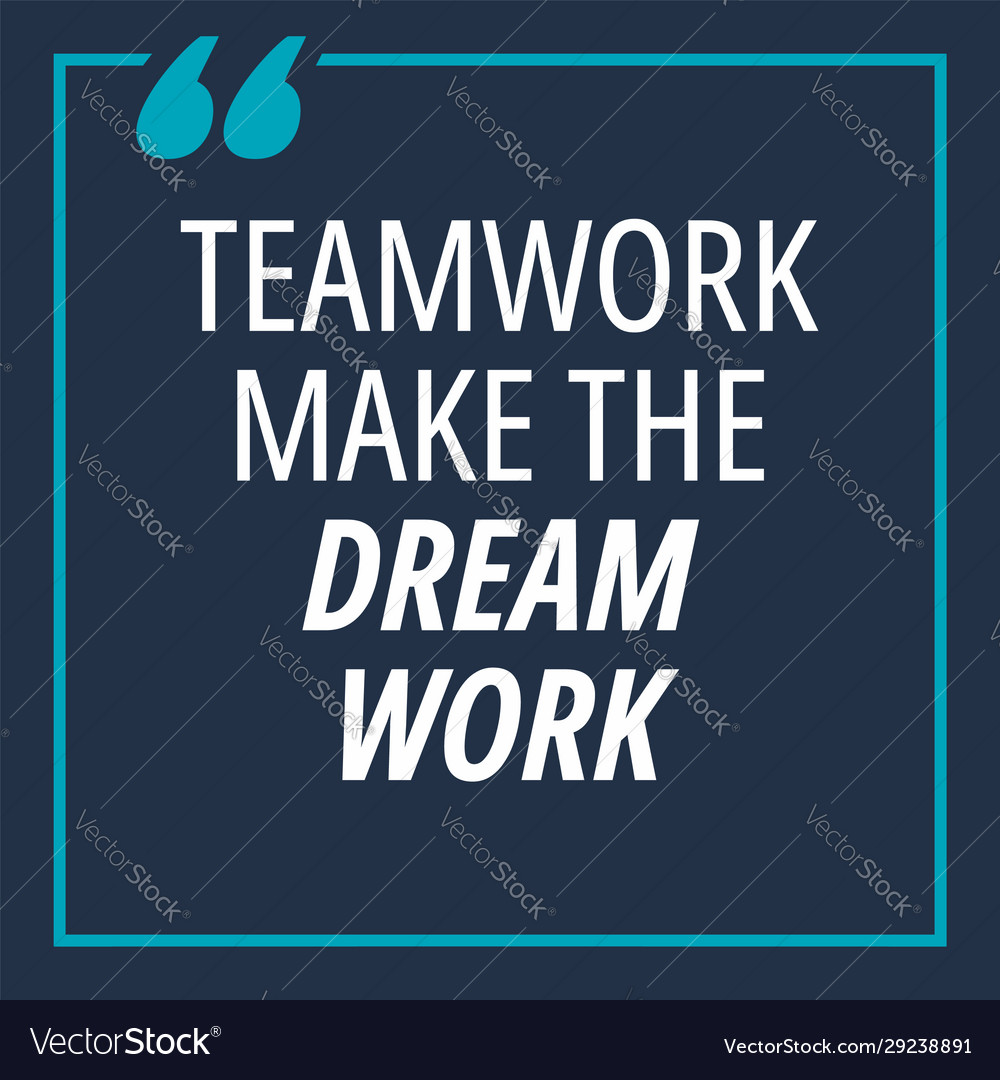 Teamwork Make Dream Work Quotes About Royalty Free Vector