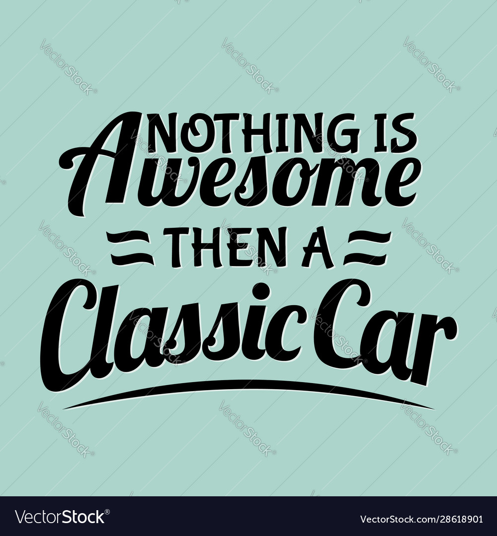 Car quotes and sayings - nothing is awesome