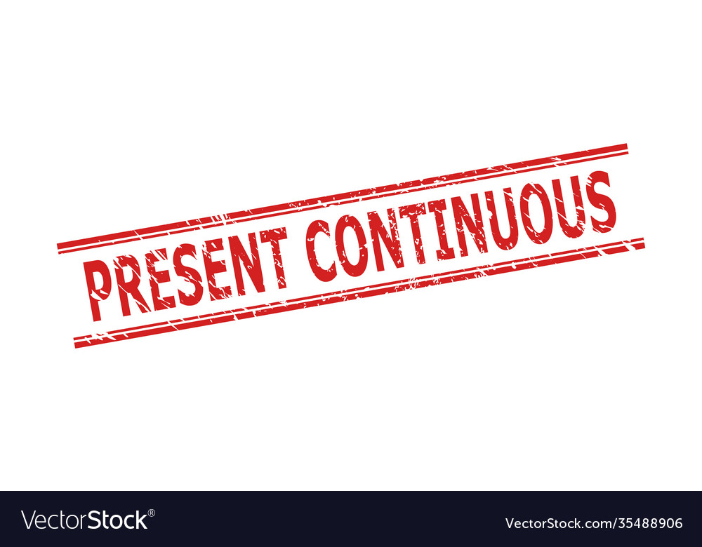 Present continuous watermark with grunged surface