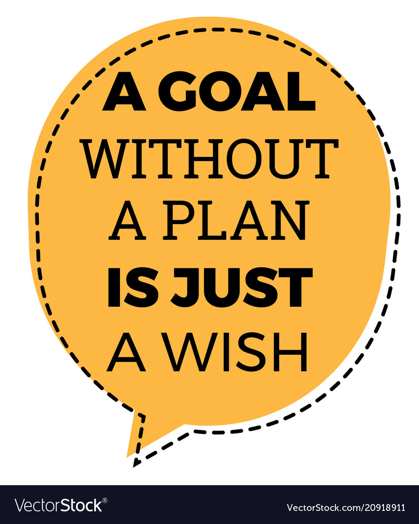 A Goal Without Plan Is Just Wish Royalty Free Vector Image