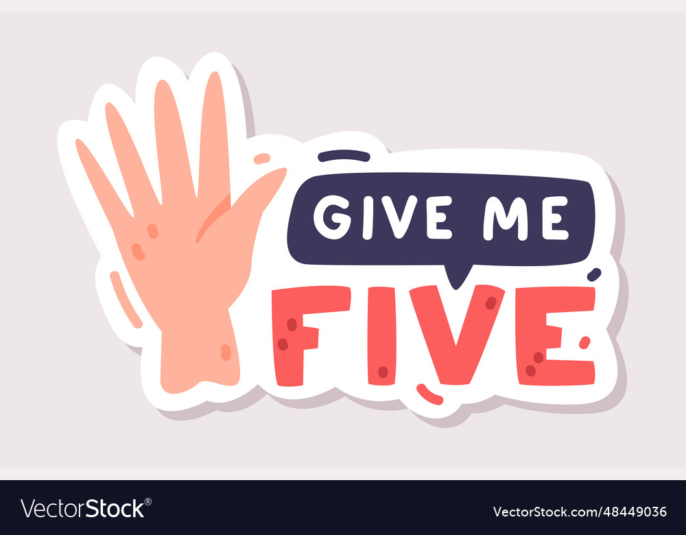 Positive sticker design with give me five saying Vector Image