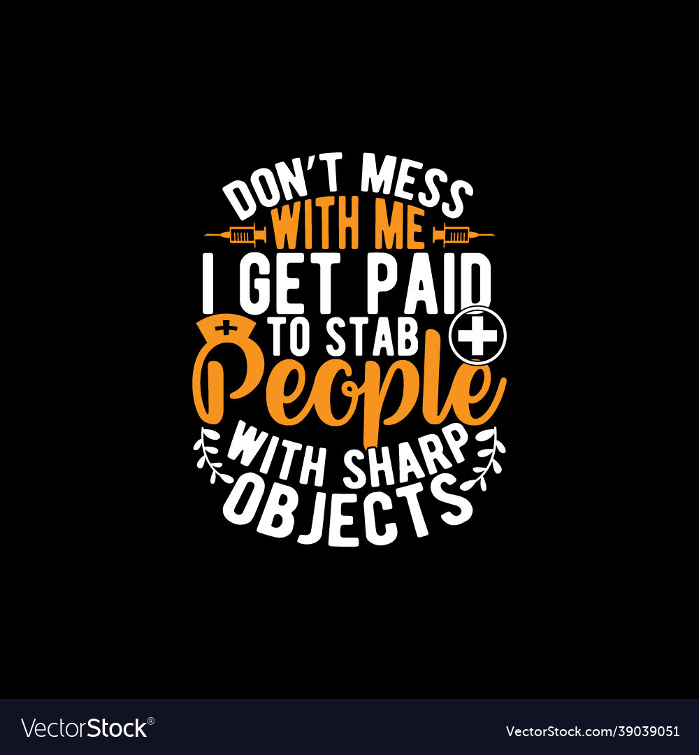 I get paid to stab people with sharp objects tees vector image I get paid to stab people with sharp objects tees