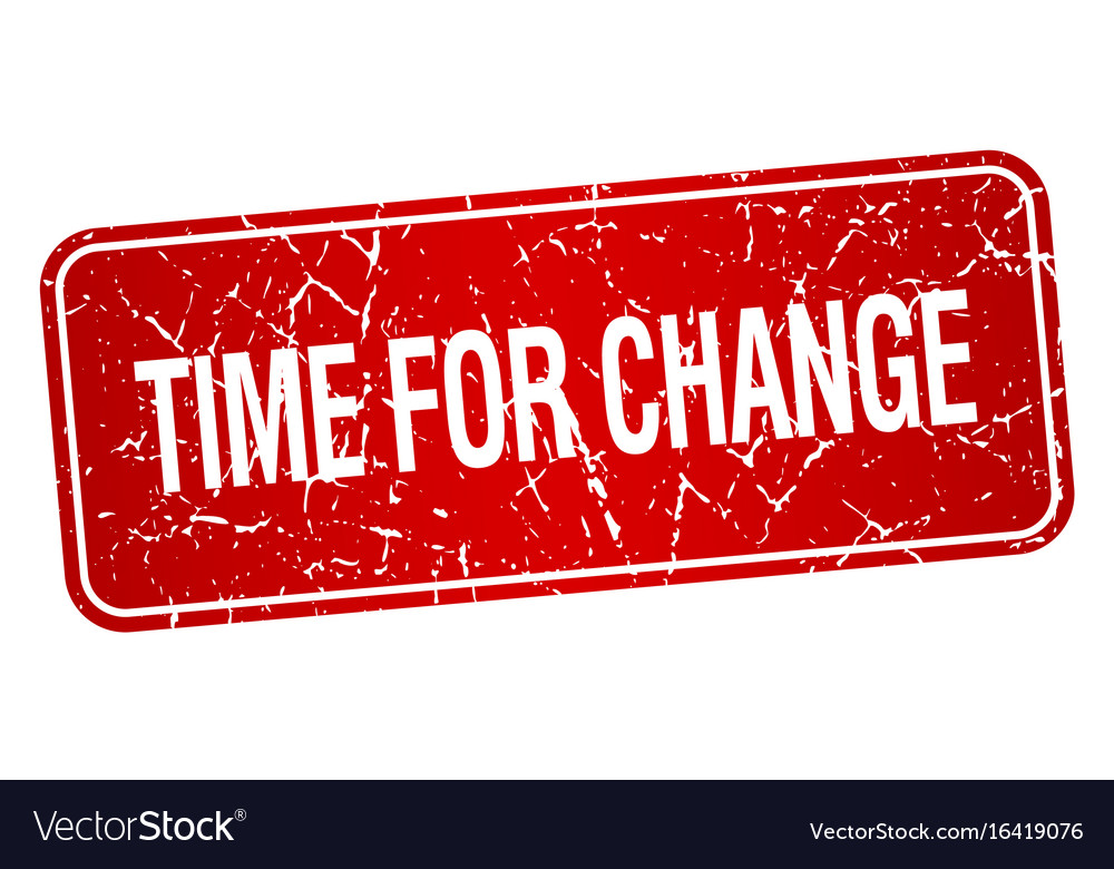 Time for change