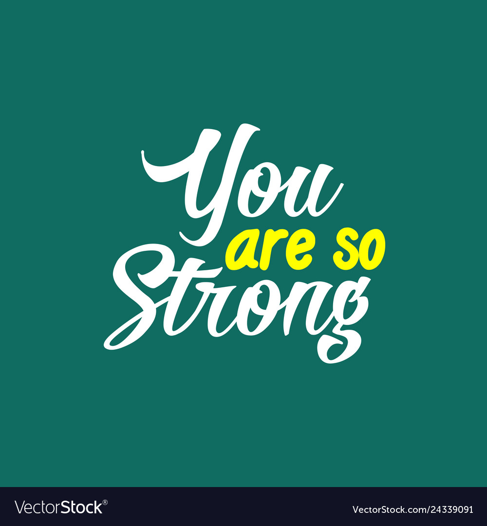 You are so strong Royalty Free Vector Image - VectorStock