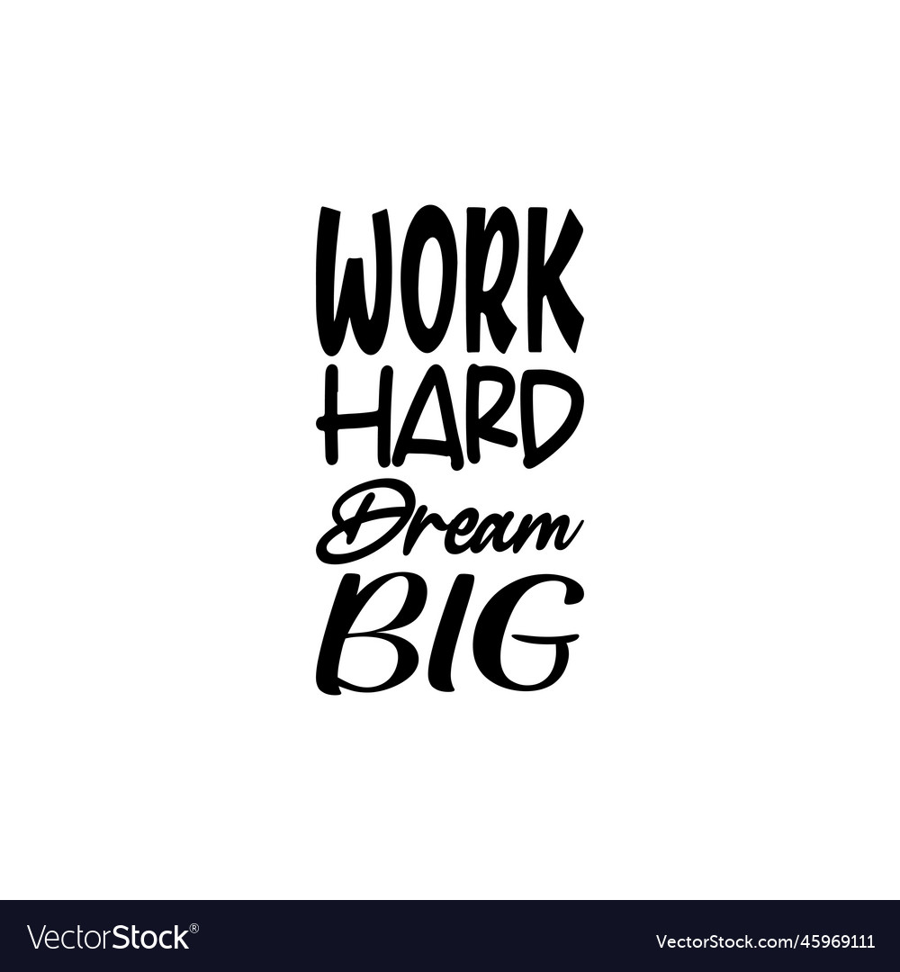 Work hard dream big black letter quote Royalty Free Vector