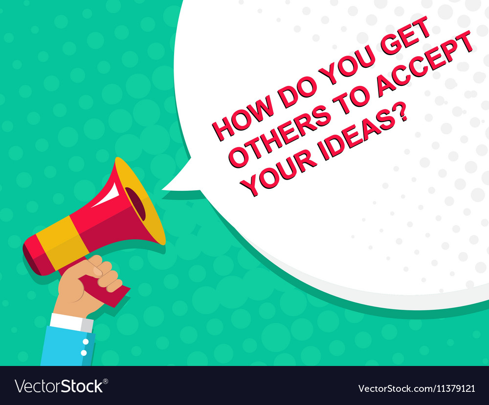 Megaphone with how do you get others to accept