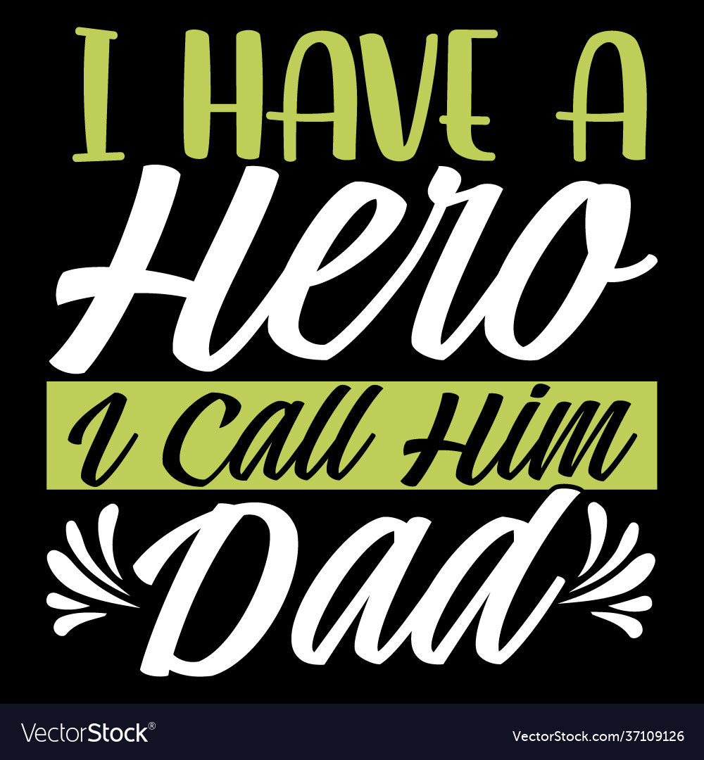 I have a hero call him dad best dad design Vector Image