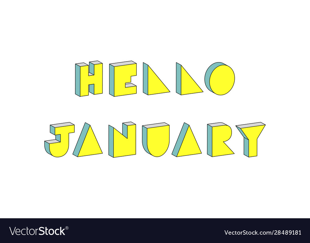 Hello january text with 3d isometric effect vector image Hello january text with 3d isometric effect