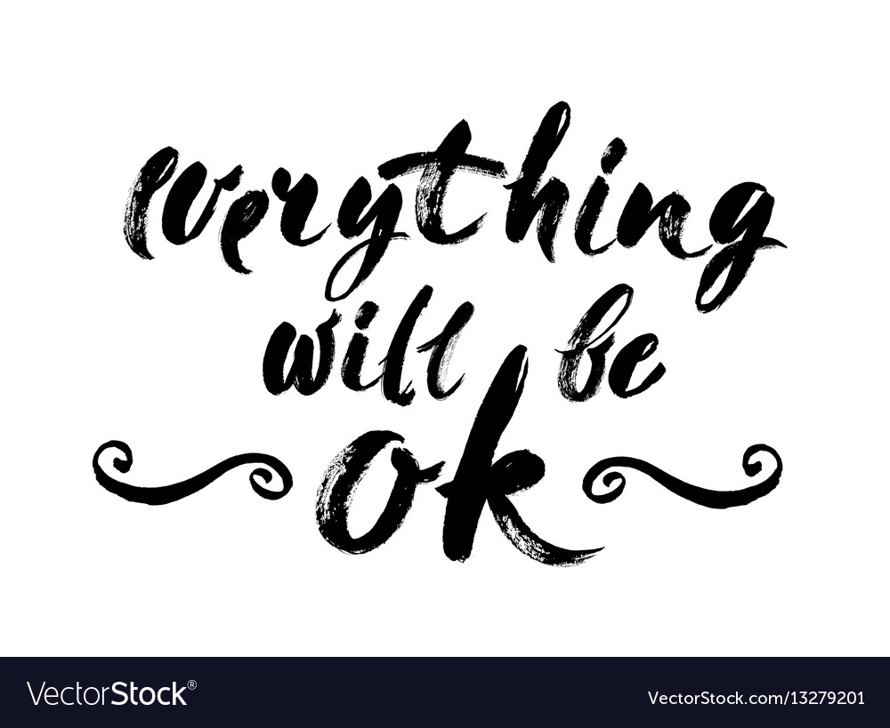 Everything will be ok - fun brush ink inscription Vector Image