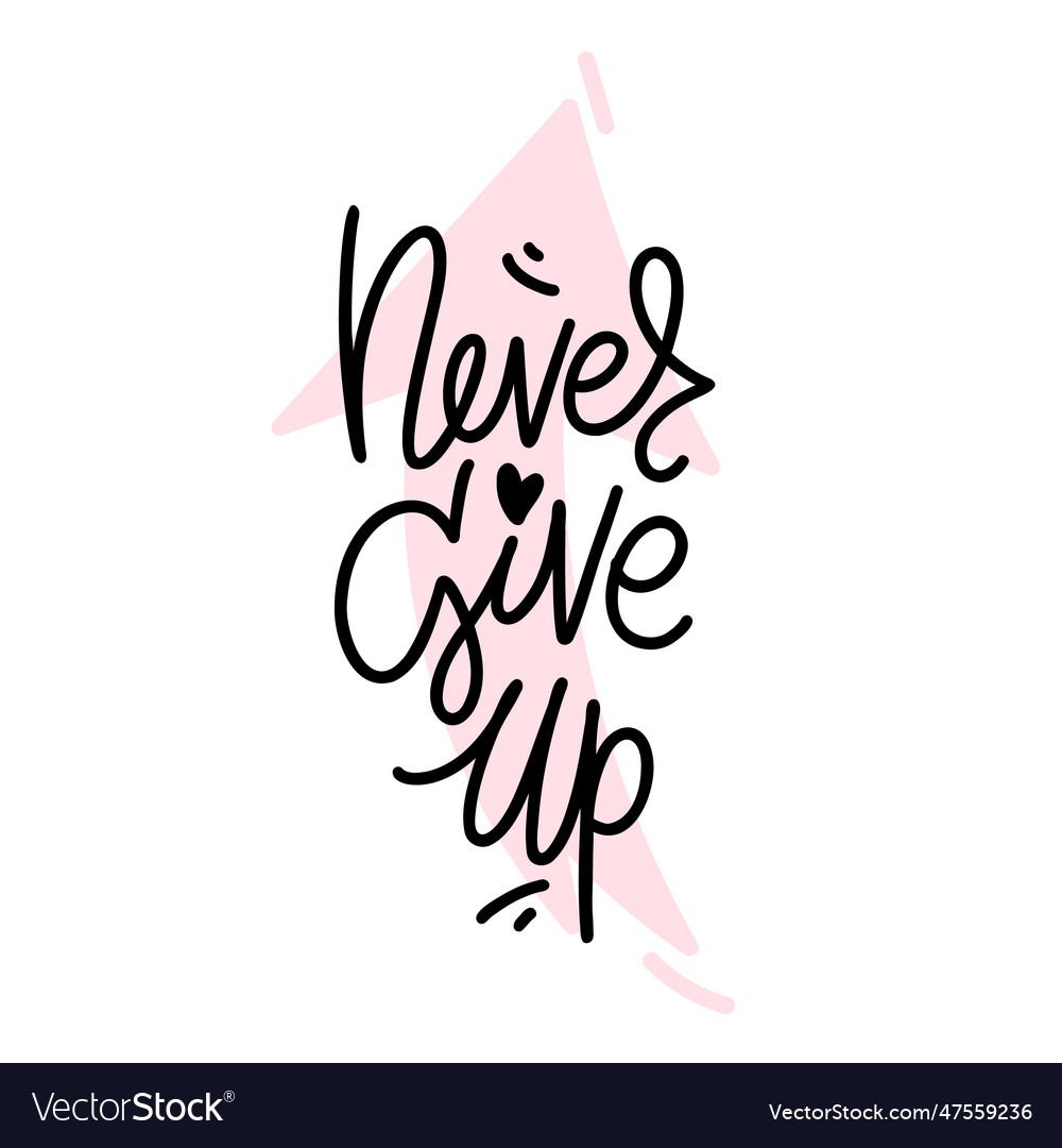 Never give up script modern lettering with arrow