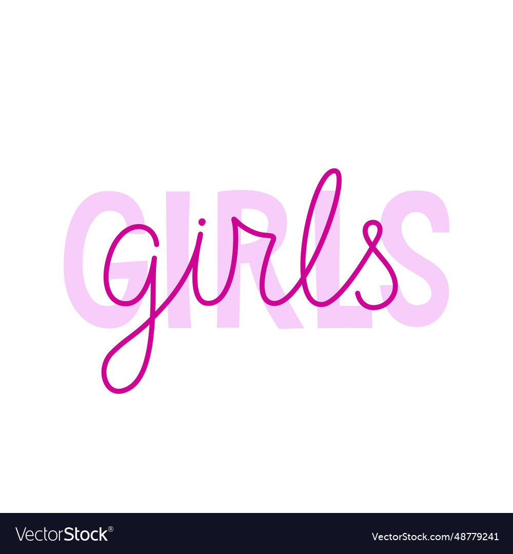 In simple style with hand-lettering phrase girls Vector Image