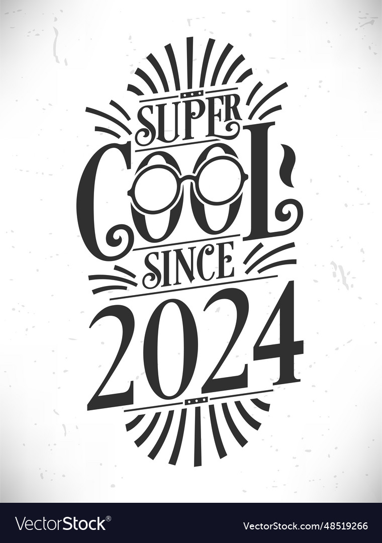 super-cool-since-2024-born-in-2024-typography-vector-image