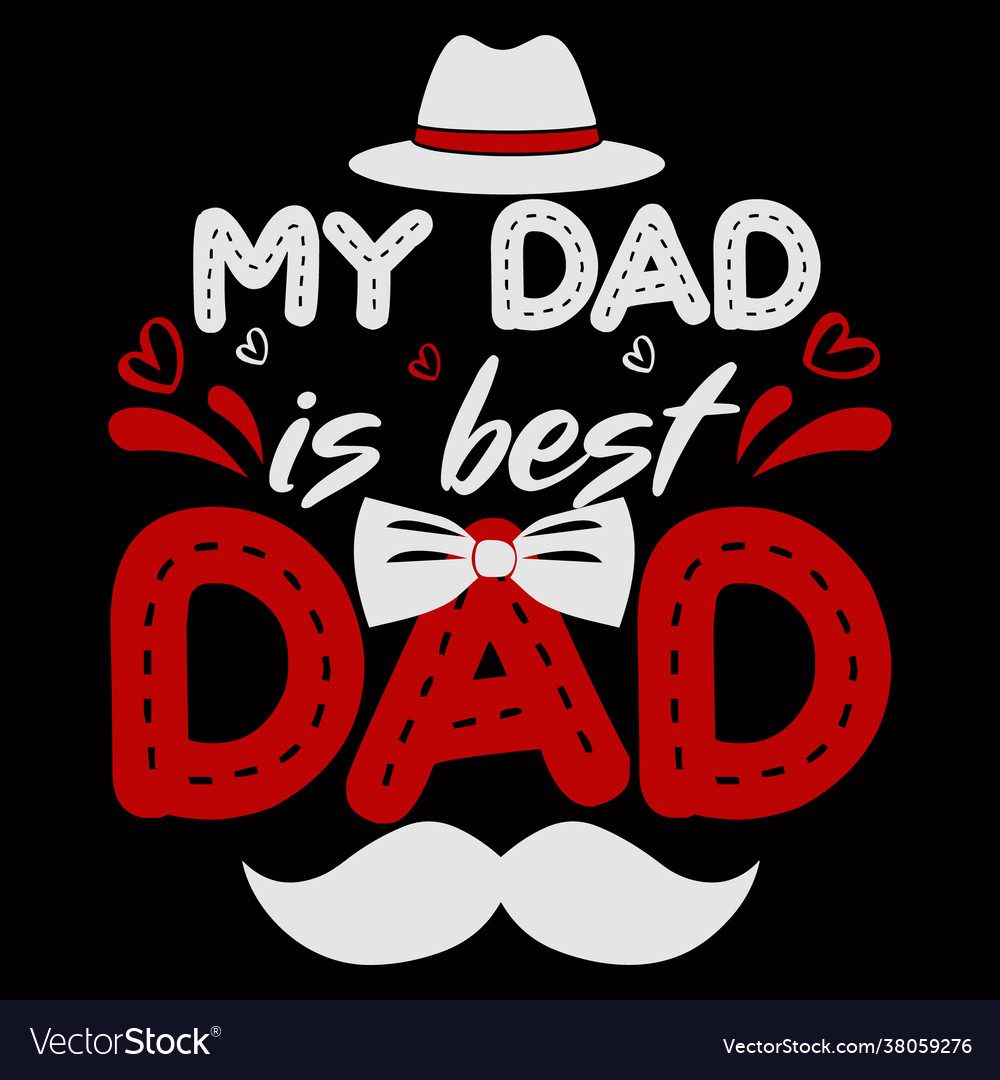 My dad is best Royalty Free Vector Image - VectorStock