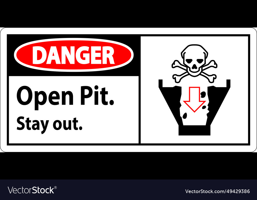 Danger sign open pit stay out