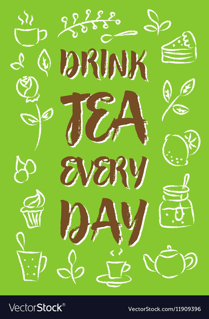 Drink tea every day