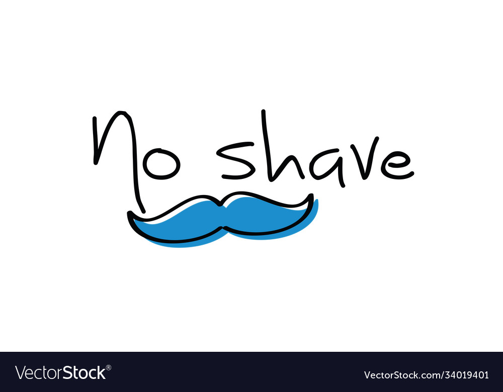 Slogan no shave or shaving moustache