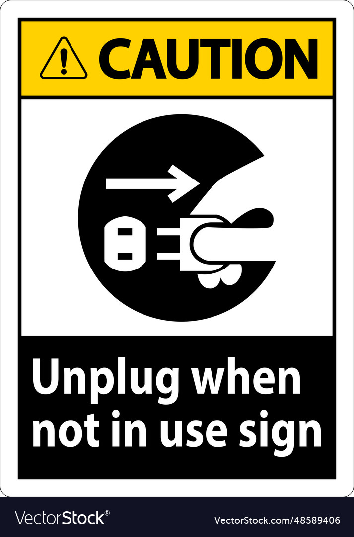 Caution unplug when not in use symbol sign vector image Caution unplug when not in use symbol sign