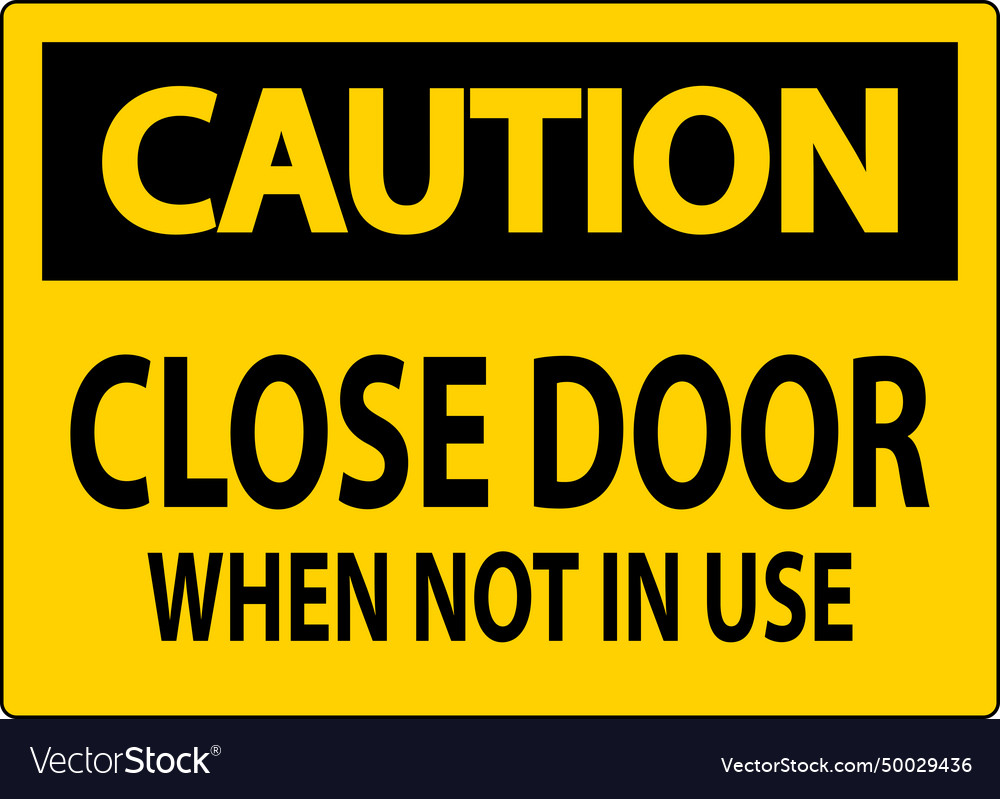 Caution sign close door when not in use Royalty Free Vector