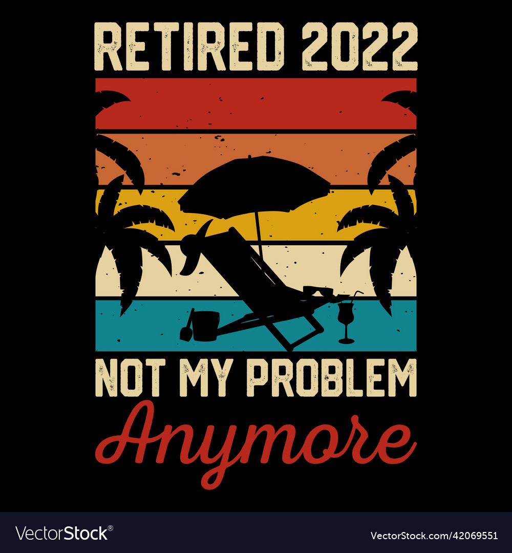 Retired Not My Problem Anymore 2020 Vintage Retirement Gifts T-Shirt Retired Not My Problem Anymore 2020 Vintage Retirement Gifts T-Shirt
