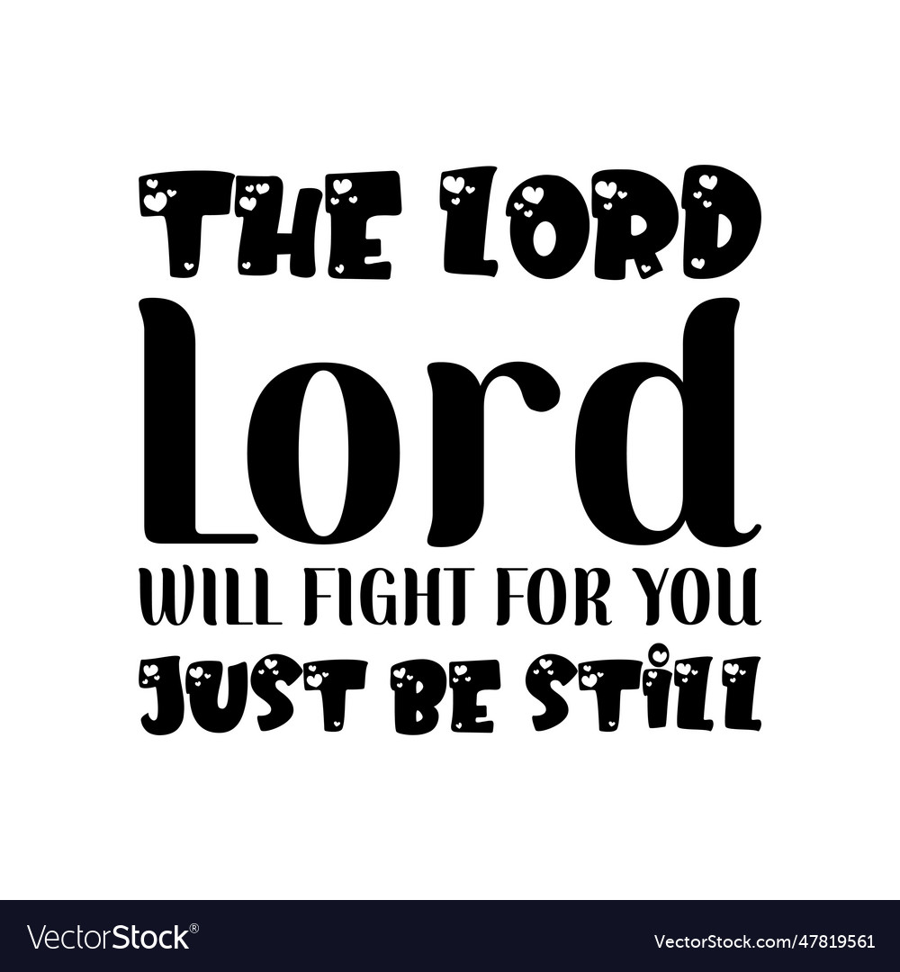 Lord will fight for you just be still black Vector Image