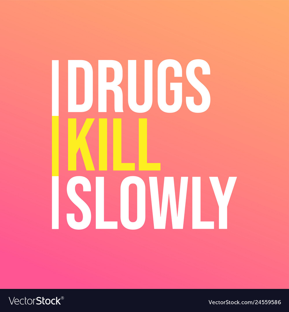 Drugs kill slowly motivation quote with modern