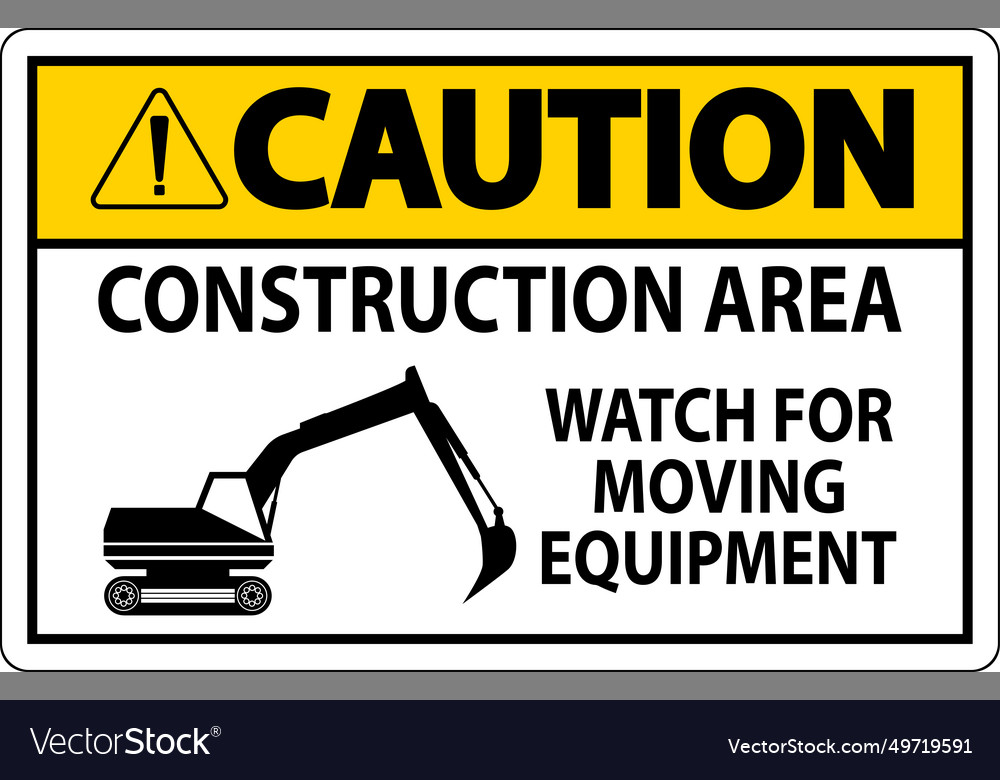 Caution sign construction area - watch for moving Vector Image