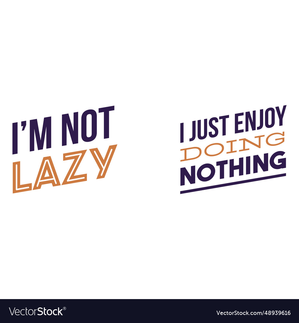 Not lazy doing nothing quote Vector Image Not lazy doing nothing quote