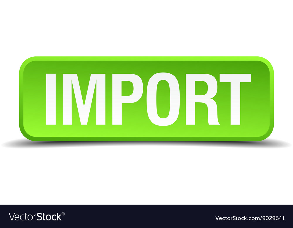 Import green 3d realistic square isolated button