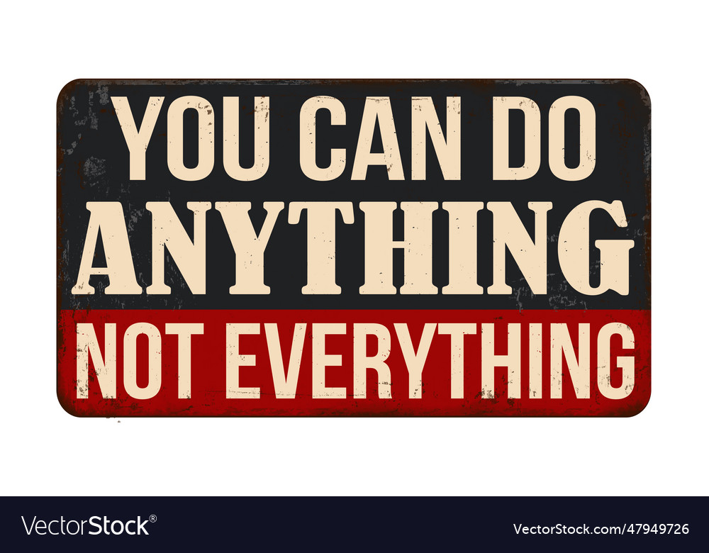 You Can Do Anything Not Everything Vintage Rusty Vector Image