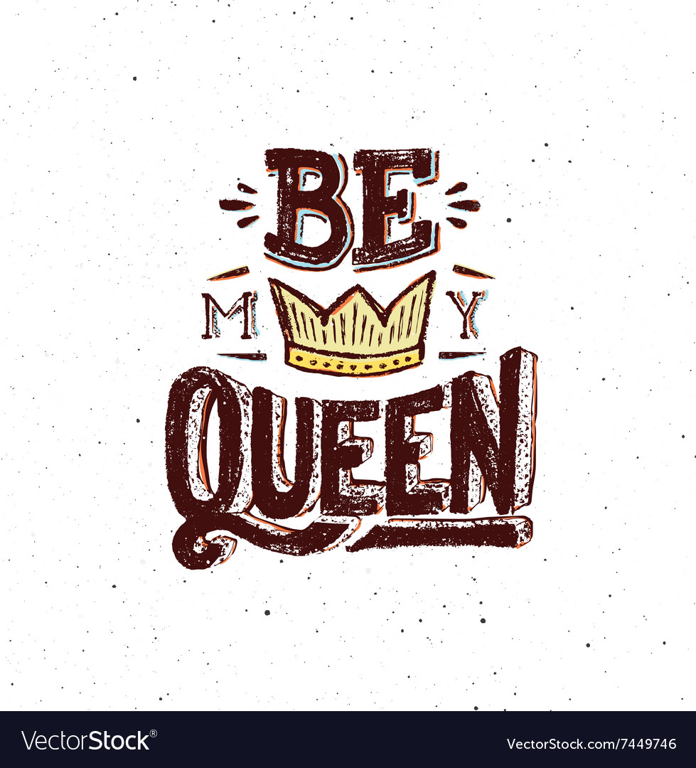 Be my queen Royalty Free Vector Image - VectorStock