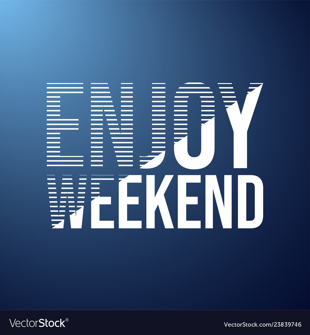 Enjoy weekend life quote with modern background