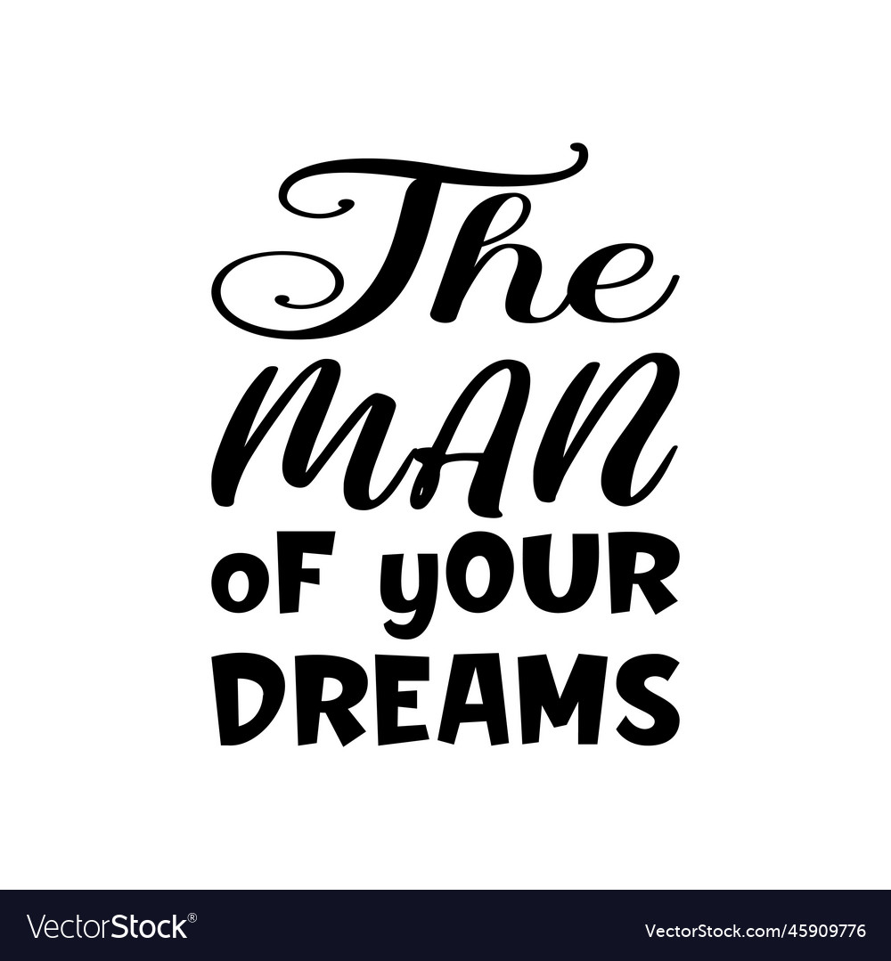 Man of your dreams letter quote Royalty Free Vector Image