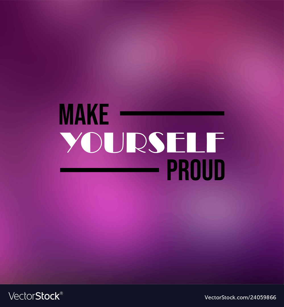 Make yourself proud life quote with modern