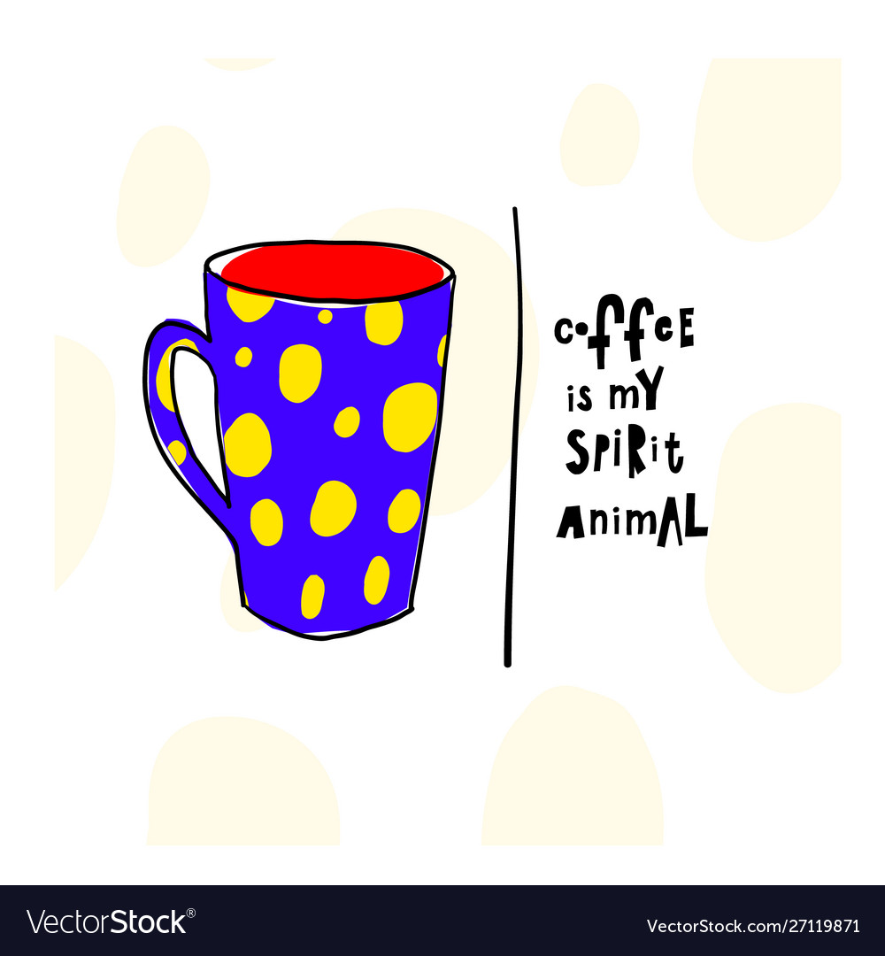 Quote love coffee typography spirit animal cup Vector Image Quote love coffee typography spirit animal cup Vector Image