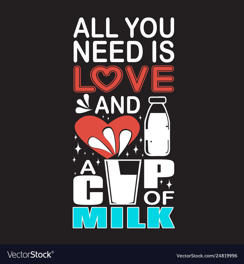 Milk quote and saying good for print design like