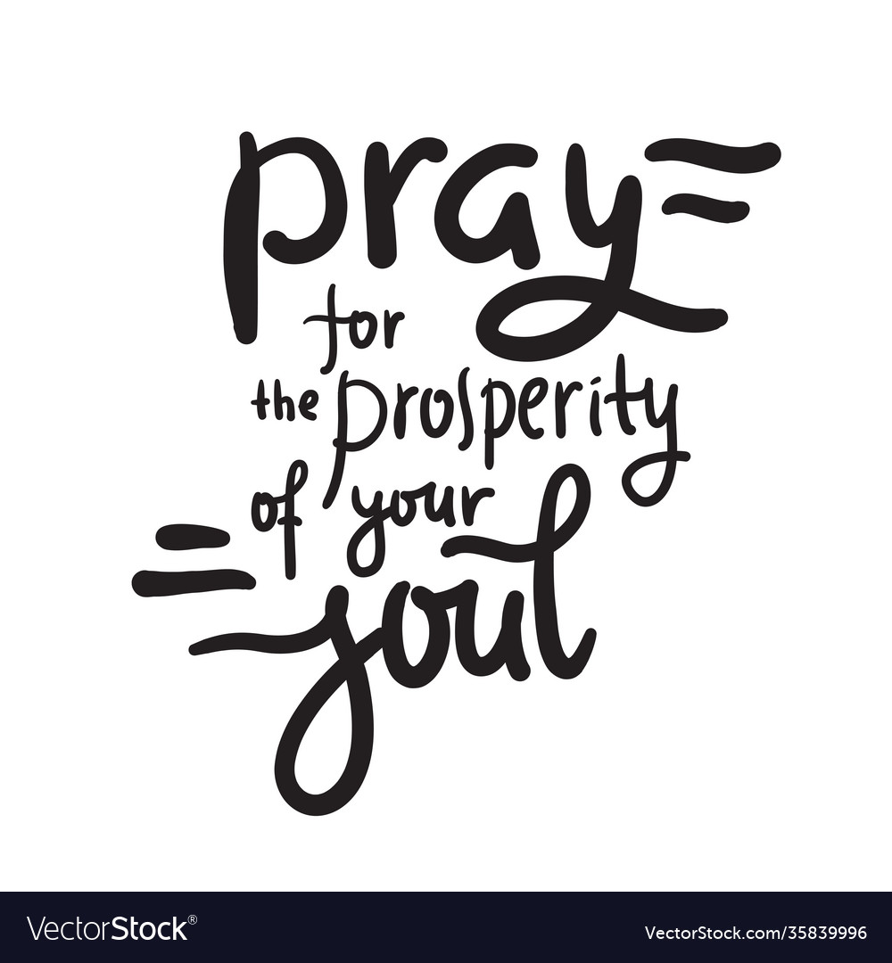 Pray for prosperity your soul