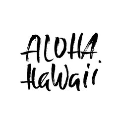 Conceptual hand drawn phrase aloha hawaii Vector Image