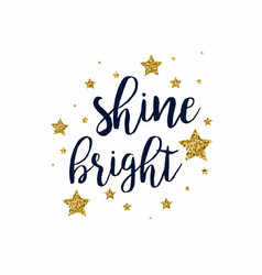 Shine bright like stars slogan and stars Vector Image