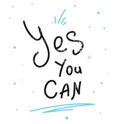 Yes you can inspirational and motivational quotes Vector Image