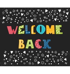 Welcome back inspirational quote hand drawn Vector Image