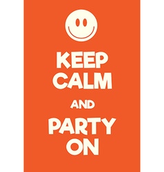 Keep Calm And Party On Poster Royalty Free Vector Image