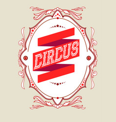 Circus vintage frame Royalty Free Vector Image