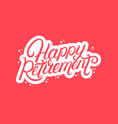 Happy retirement Royalty Free Vector Image - VectorStock