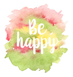 Quote be happy Royalty Free Vector Image - VectorStock