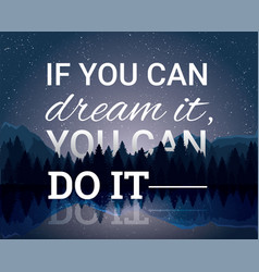 Believe you can and you have halfway there Vector Image