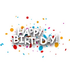 Happy birthday card with confetti Royalty Free Vector Image